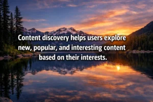 Content discovery helps users explore new, popular, and interesting content based on their interests
