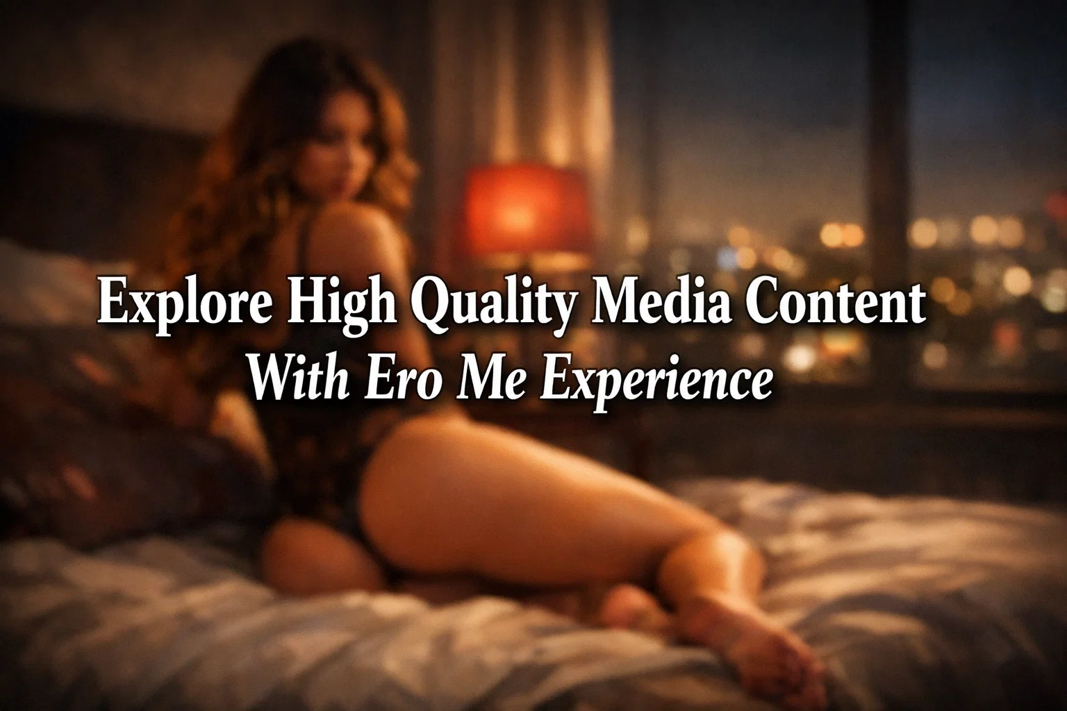 Explore High Quality Media Content With Ero Me Experience