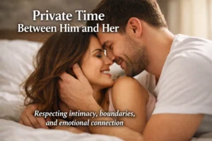 Private Time Between Him and Her